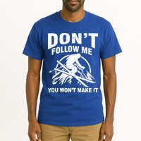 Don't Follow Me You Won't Make It Skiing Tall T-Shirt