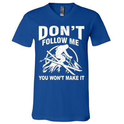 Don't Follow Me You Won't Make It Skiing V-Neck T-Shirt