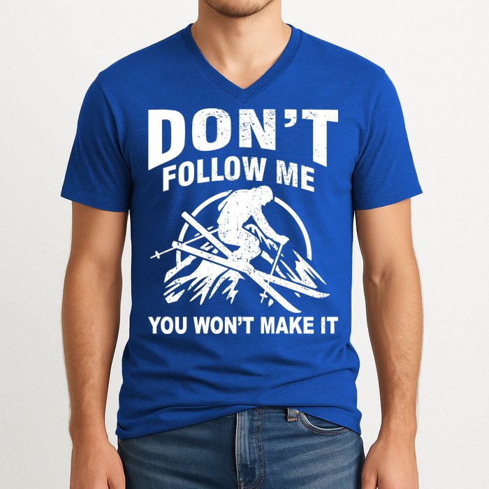 Don't Follow Me You Won't Make It Skiing V-Neck T-Shirt