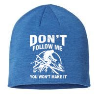 Don't Follow Me You Won't Make It Skiing Sustainable Beanie