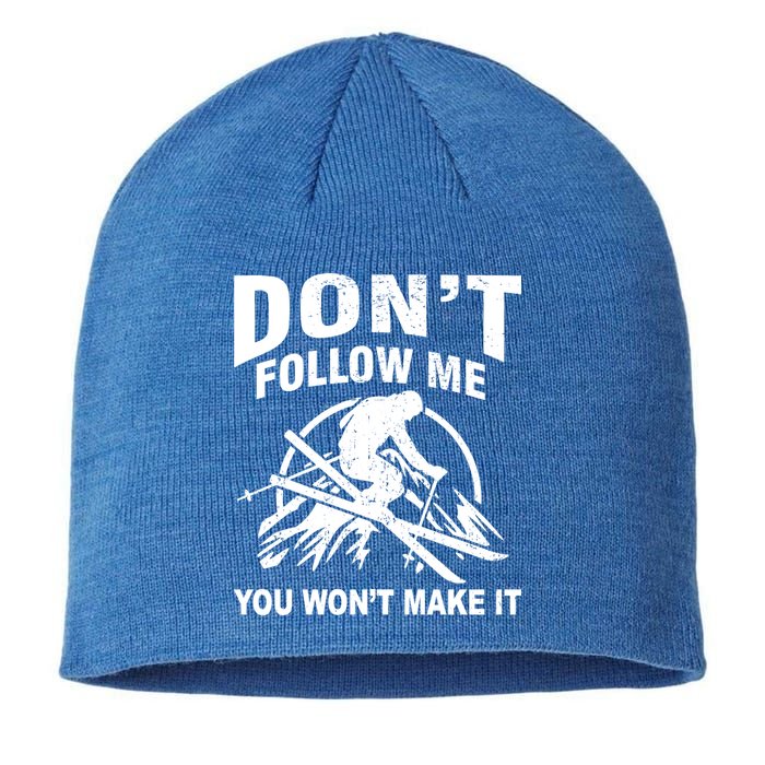 Don't Follow Me You Won't Make It Skiing Sustainable Beanie
