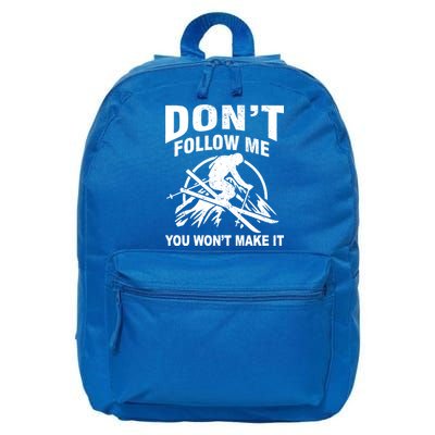 Don't Follow Me You Won't Make It Skiing 16 in Basic Backpack