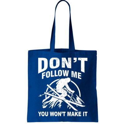 Don't Follow Me You Won't Make It Skiing Bag