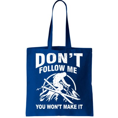 Don't Follow Me You Won't Make It Skiing Tote Bag