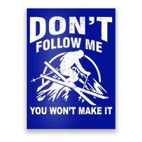 Don't Follow Me You Won't Make It Skiing Poster