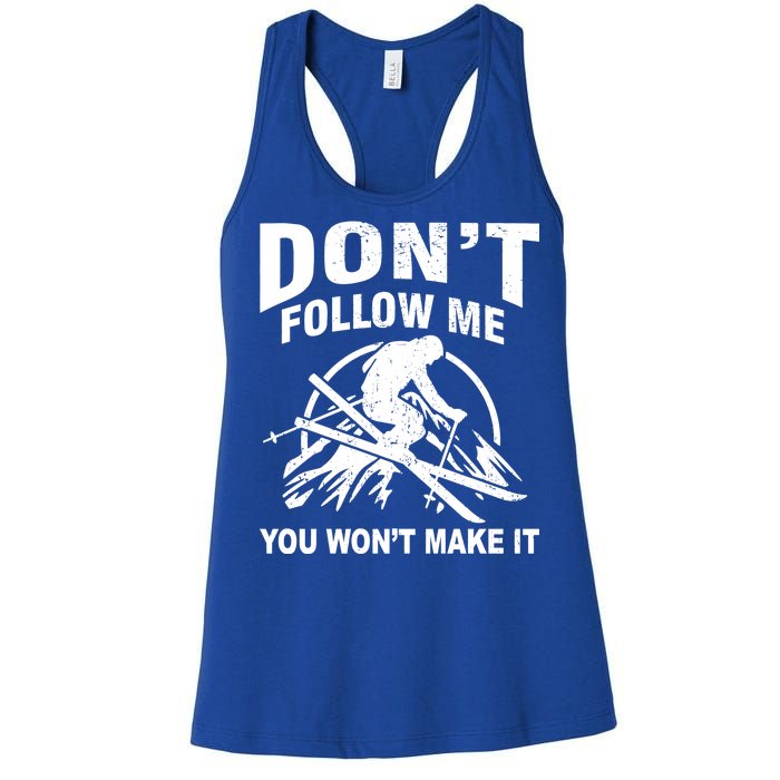 Don't Follow Me You Won't Make It Skiing Women's Racerback Tank