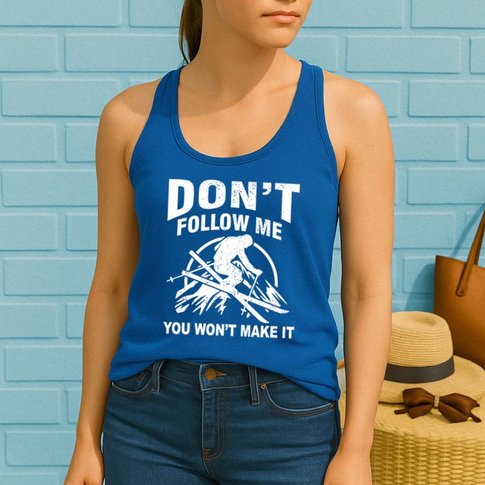 Don't Follow Me You Won't Make It Skiing Womens Tank Top