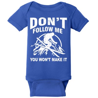 Don't Follow Me You Won't Make It Skiing Baby Bodysuit