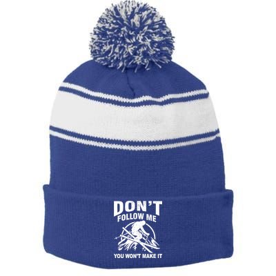 Don't Follow Me You Won't Make It Skiing Stripe Pom Pom Beanie