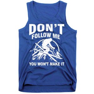 Don't Follow Me You Won't Make It Skiing Tank Top