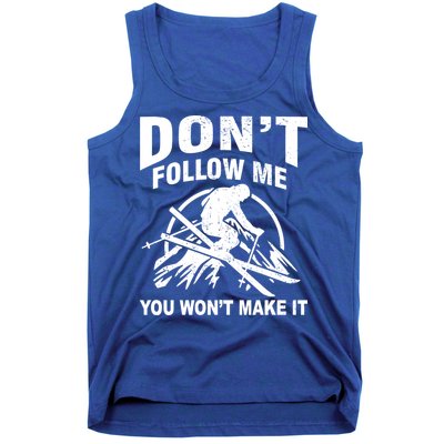 Don't Follow Me You Won't Make It Skiing Tank Top