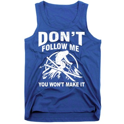 Don't Follow Me You Won't Make It Skiing Tank Top