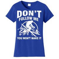 Don't Follow Me You Won't Make It Skiing Women's T-Shirt