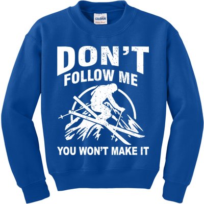Don't Follow Me You Won't Make It Skiing Kids Sweatshirt