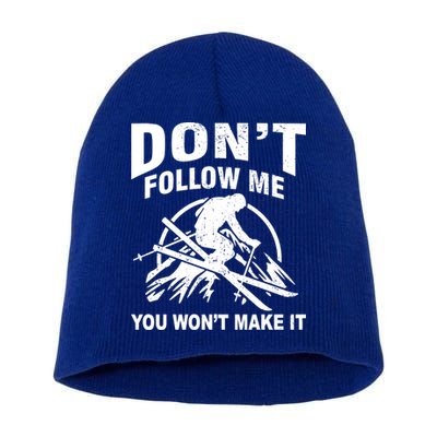 Don't Follow Me You Won't Make It Skiing Short Acrylic Beanie