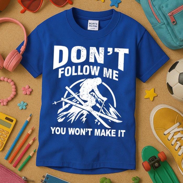 Don't Follow Me You Won't Make It Skiing Kids T-Shirt