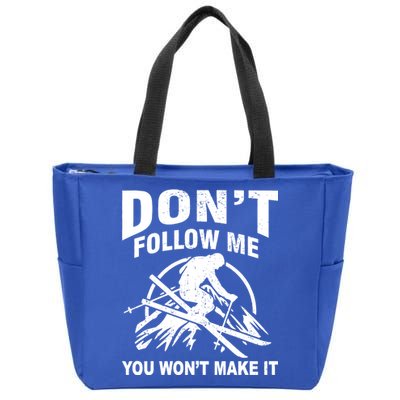 Don't Follow Me You Won't Make It Skiing Zip Tote Bag