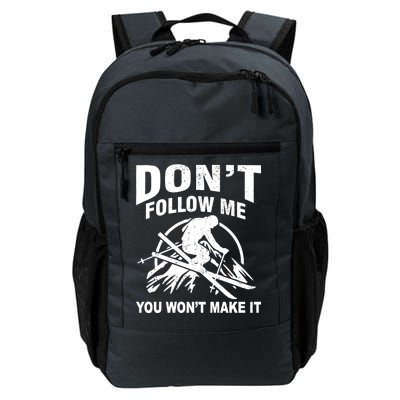 Don't Follow Me You Won't Make It Skiing Daily Commute Backpack