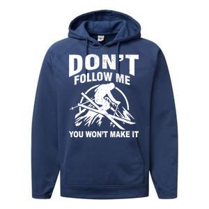 Don't Follow Me You Won't Make It Skiing Performance Fleece Hoodie