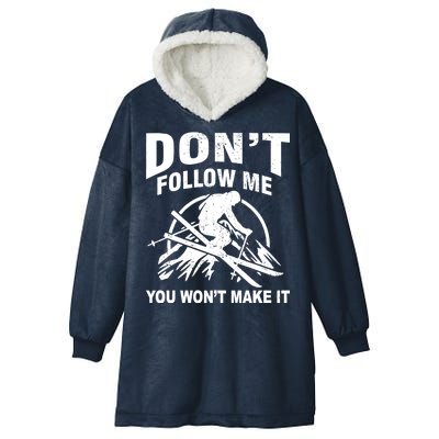 Don't Follow Me You Won't Make It Skiing Hooded Wearable Blanket