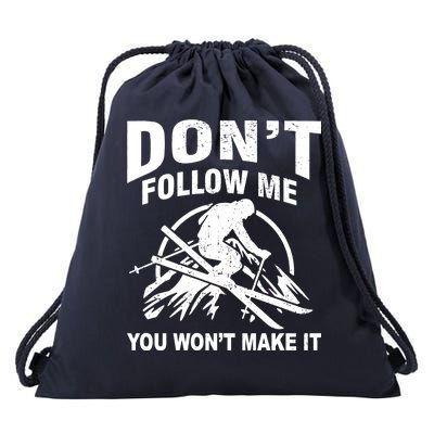 Don't Follow Me You Won't Make It Skiing Drawstring Bag