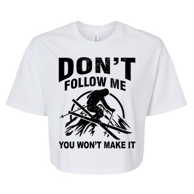 Don't Follow Me You Won't Make It Skiing Bella+Canvas Jersey Crop Tee