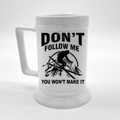 Don't Follow Me You Won't Make It Skiing Beer Stein