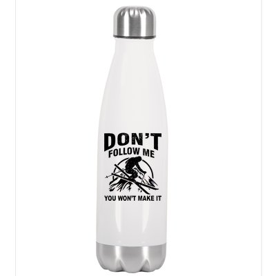 Don't Follow Me You Won't Make It Skiing Stainless Steel Insulated Water Bottle