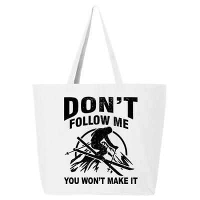 Don't Follow Me You Won't Make It Skiing 25L Jumbo Tote