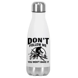 Don't Follow Me You Won't Make It Skiing Stainless Steel Insulated Water Bottle