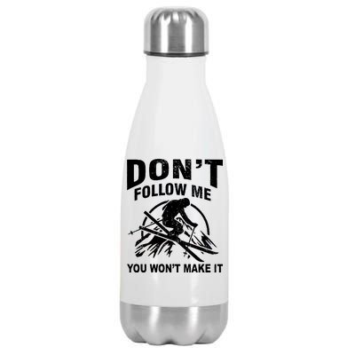 Don't Follow Me You Won't Make It Skiing Stainless Steel Insulated Water Bottle