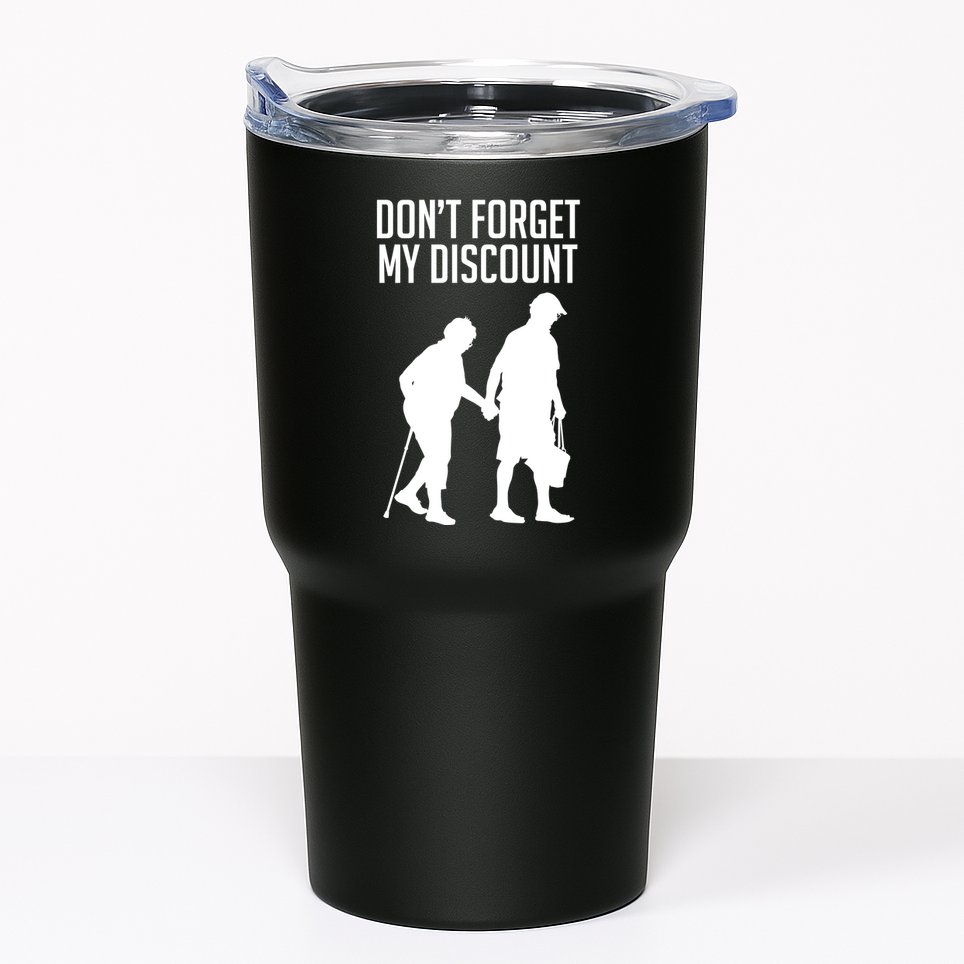 Don't Forget My Discount Tumbler