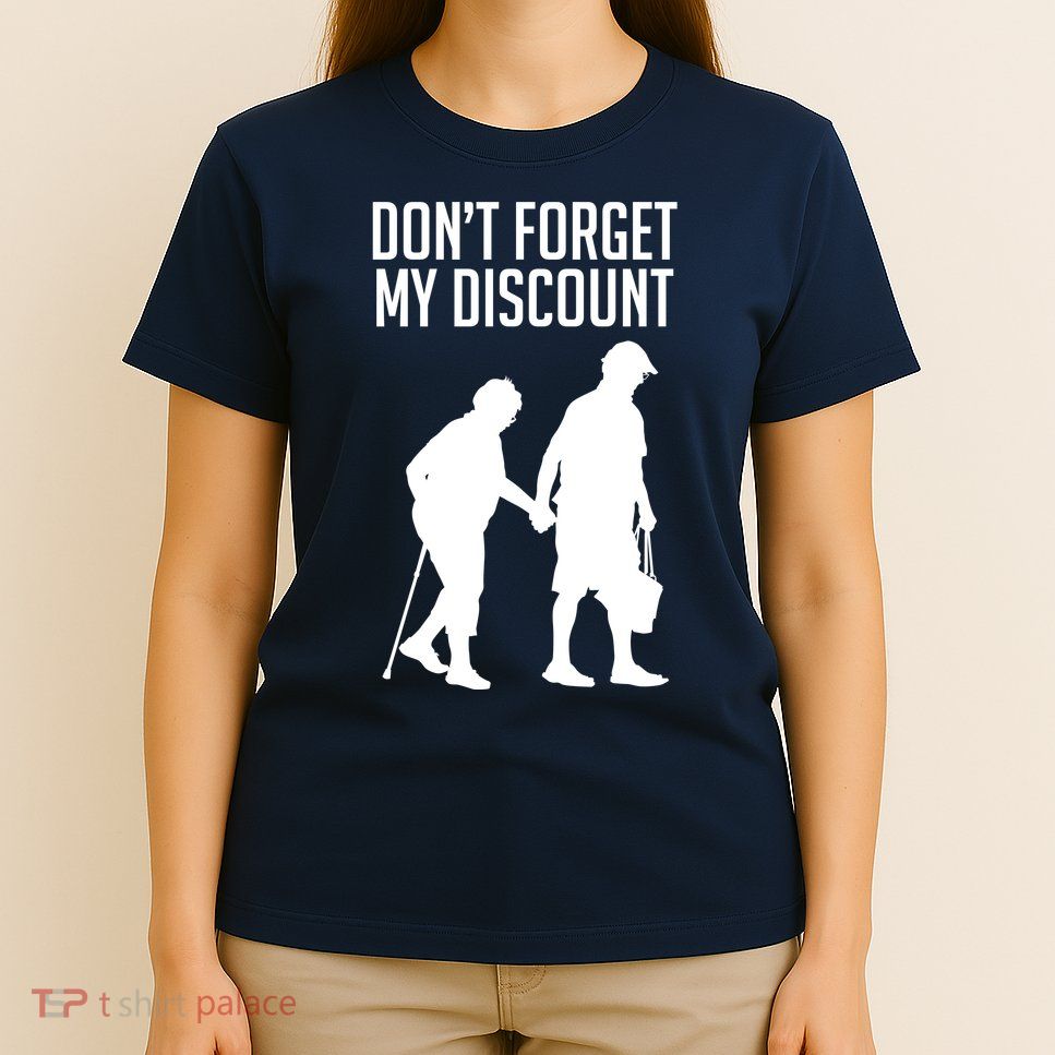 Don't Forget My Discount T-Shirt