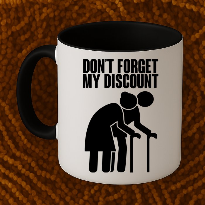 Don't Forget My Senior Citizen Discount Mug