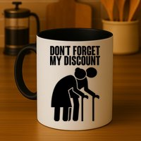 Don't Forget My Senior Citizen Discount Mug