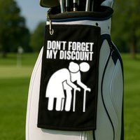Don't Forget My Senior Citizen Discount Golf Towel
