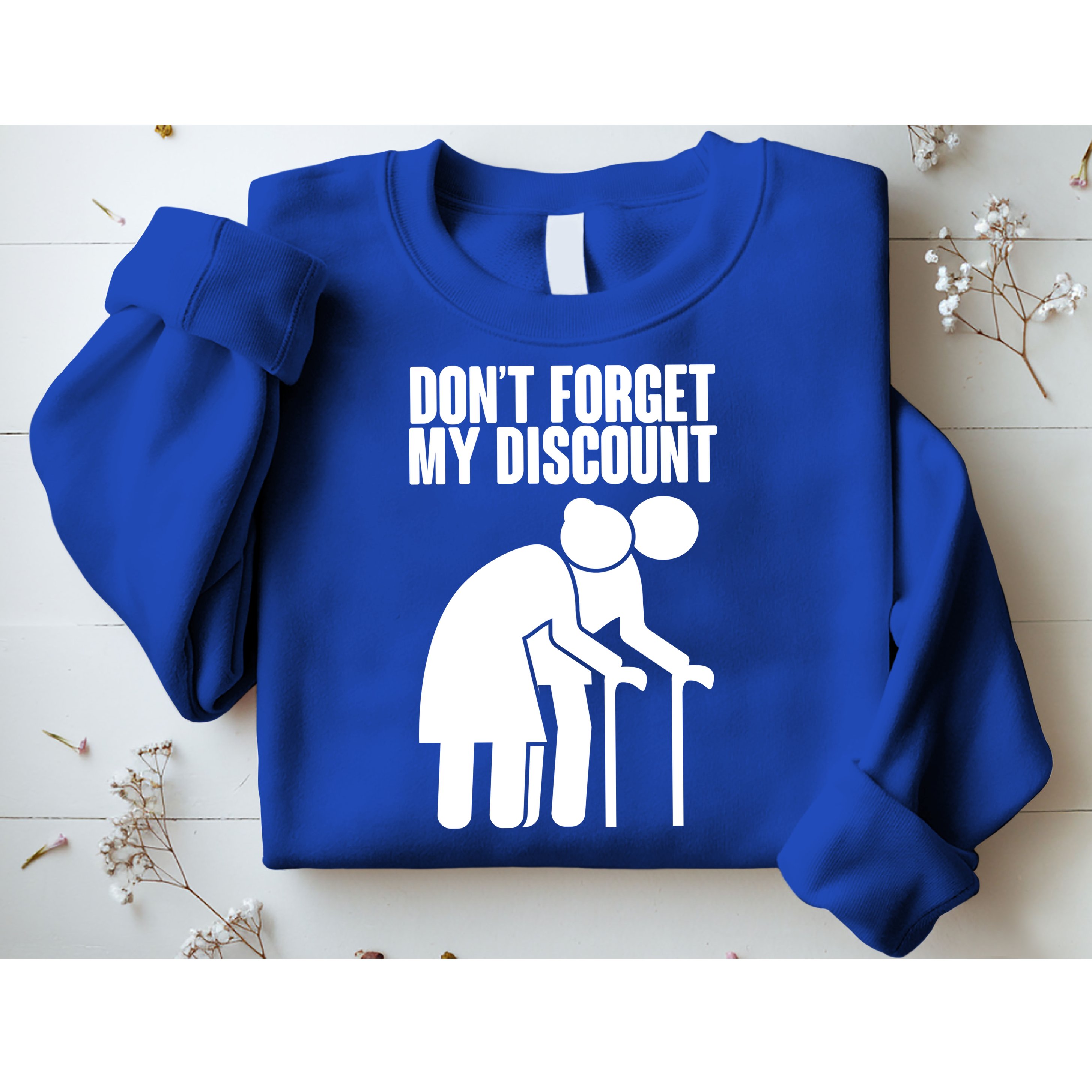 Don't Forget My Senior Citizen Discount Sweatshirt