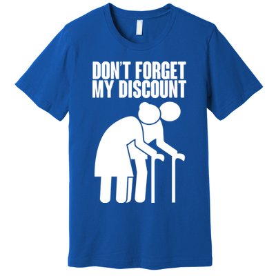 Don't Forget My Senior Citizen Discount Premium T-Shirt
