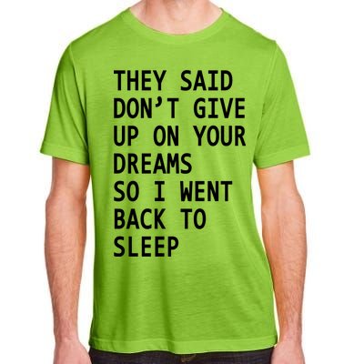 Don't Give Up On Your Dreams Back To Sleep Adult ChromaSoft Performance T-Shirt