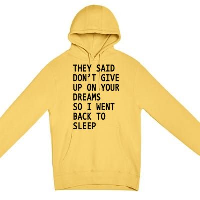 Don't Give Up On Your Dreams Back To Sleep Premium Pullover Hoodie