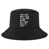 Don't Give Up On Your Dreams Back To Sleep Cool Comfort Performance Bucket Hat