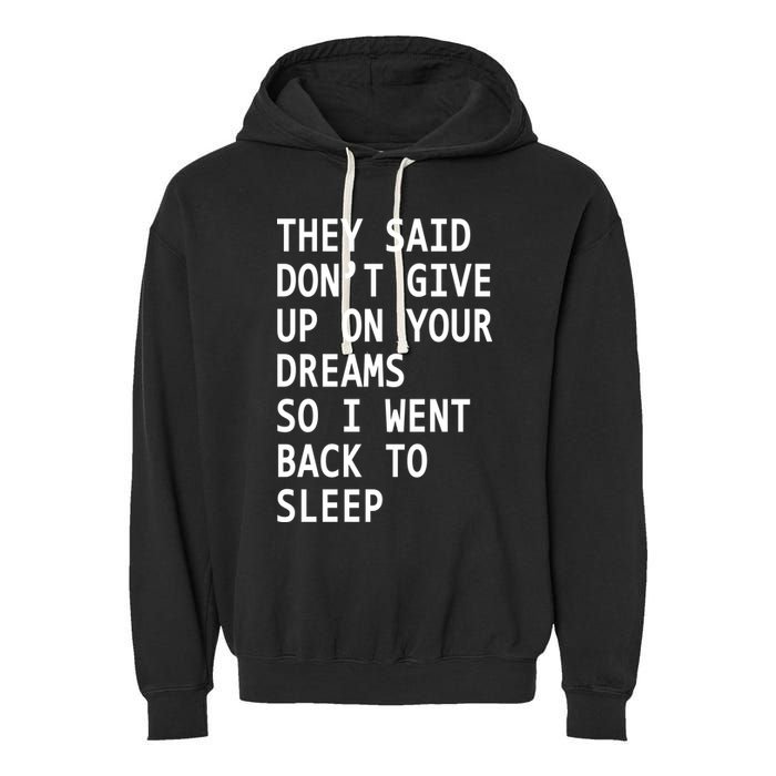 Don't Give Up On Your Dreams Back To Sleep Garment-Dyed Fleece Hoodie