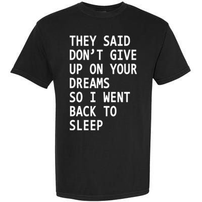 Don't Give Up On Your Dreams Back To Sleep Garment-Dyed Heavyweight T-Shirt
