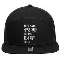 Don't Give Up On Your Dreams Back To Sleep 7 Panel Mesh Trucker Snapback Hat