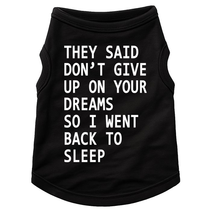 Don't Give Up On Your Dreams Back To Sleep Doggie Tank