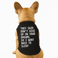 Don't Give Up On Your Dreams Back To Sleep Doggie Tank