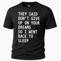 Don't Give Up On Your Dreams Back To Sleep Cooling Performance Crew T-Shirt