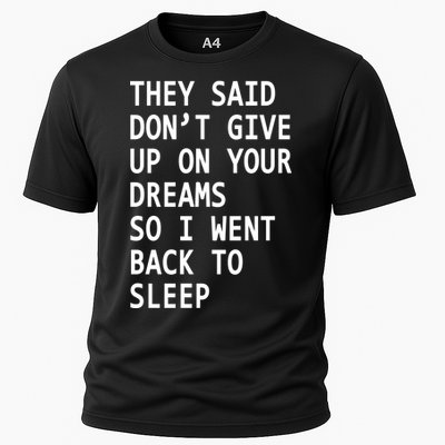 Don't Give Up On Your Dreams Back To Sleep Cooling Performance Crew T-Shirt