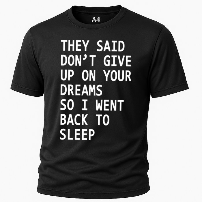 Don't Give Up On Your Dreams Back To Sleep Cooling Performance Crew T-Shirt