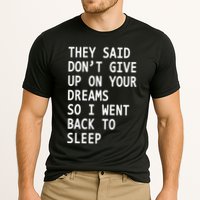 Don't Give Up On Your Dreams Back To Sleep Cooling Performance Crew T-Shirt